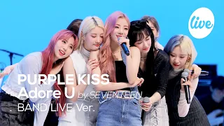 PURPLE KISS - “Adore U (by SEVENTEEN)” Band LIVE Concert [it's LIVE] K-POP live music show