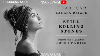Lauren Daigle -Still Rolling Stones- Tradução