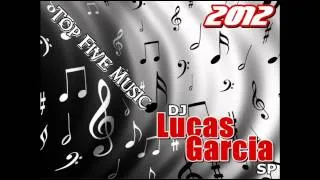 Top Five Music 2012 DJ Lucas Garcia SP "O Original de Campinas - SP"