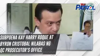 Subpoena kay Harry Roque at Byron Cristobal nilabas ng QC Prosecutor's Office | TV Patrol