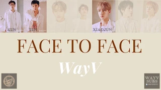 WayV (威神V) - Face to Face (面对面) [Coded Lyrics - ENG In-Depth Trans|Rom/Pinyin|CHN]