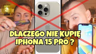 IPHONE 15 PRO - CZEMU GO NIE KUPIĘ