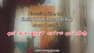 DISCUSSION RICHE, ENTRE SHEIKH ‘ABD AL-RAZZAQ AL-BADR ET UNE PERSONNE QUI INVOQUAIT AUTRE QU’ALLAH.