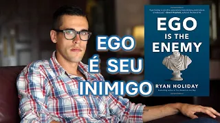 Ego é seu inimigo - Ryan Holiday (áudio)