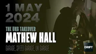 Mathew Hall @ Drift Radio - The UKG takeover - 1 May 2024 - garage, speed garage, uk garage