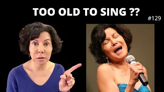 TOO OLD TO SING?  Too Old to Start?