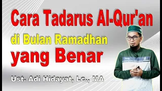 Cara Tadarus Al-Qur'an di Bulan Ramadhan yang Benar - Ustadz Adi Hidayat, Lc., MA