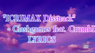 "ICRIMAX DISSTRACK" - Clashgames feat.CrumbL (Lyrics)