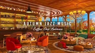 Autumn Jazz Relaxing Music & Cozy Coffee Shop Ambience ☕ Soft Jazz Instrumental Music to Work, Study