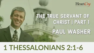 Paul Washer | The True Servant of Christ Pt. 1