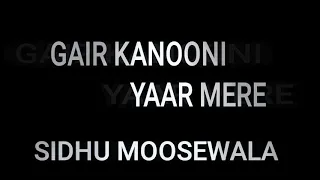 Gair Kanooni Yaar Mere (outlaw) By Sidhu Moosewala||Big Byrd (full song lyrics) Latest punjabi song