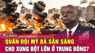 Quân đội Mỹ đã sẵn sàng cho xung đột lớn ở Trung Đông? | Nghệ An TV