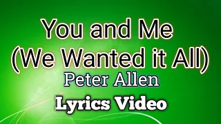 You and Me (We Wanted it All) - Peter Allen (Lyrics Video)