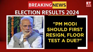 Lok Sabha Election Result 2024 Live | "PM Modi Should First Resign, Floor Test A Due?" | Latest News