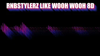 Rnbstylerz - Like Wooh Wooh (8D BASS BOOSTED)