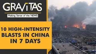 Gravitas: Why is China not talking about the mysterious blasts?