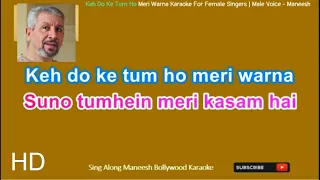 Keh Do Ki Tum Ho Meri Warna | HD Karaoke For Female Singers | Male Voice - Maneesh T