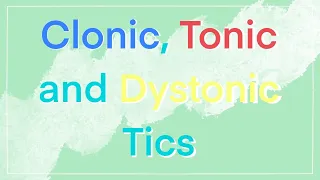Tonic, Clonic, and Dystonic tics: What are they?!? | My Twitchy Life