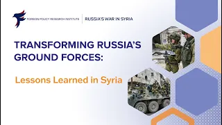 Transforming Russia’s Ground Forces: Lessons Learned in Syria
