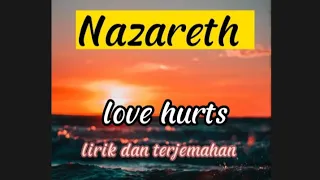 Nazareth ~ love hurts (lirik dan terjemahan)