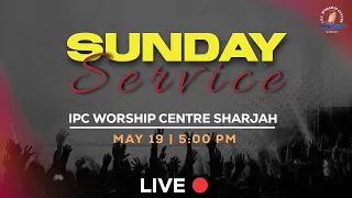 🔴LIVE Now Sunday Worship Meeting * IPC Worship Centre Sharjah * Pr. Wilson Joseph & Pr. Roy George