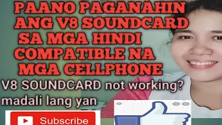 PAANO PAGANAHIN ANG V8 SOUNDCARD SA MGA HINDI COMPATIBLE NA CELLPHONE / MADALI LANG YAN