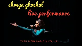 Shreya goshle | Tujhme Rab Dikhta Hai | live performance.
