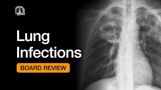 Lung Infections | Chest Radiology Board Review