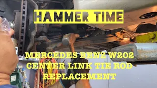 Mercedes Benz W202 center link and tie rod replacement