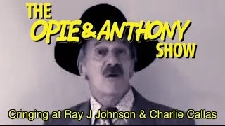 Opie & Anthony: Cringing at Ray J Johnson & Charlie Callas (10/16/08, 04/20/09 & 03/24/11)