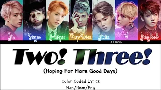 BTS (방탄소년단) - Two! Three! (Hoping For More Good Days) Color Coded Lyrics [Han/Rom/Eng]