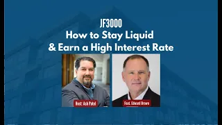 JF3000: How to Stay Liquid & Earn a High Interest Rate ft. Edward Brown