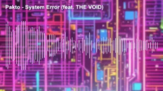 Pakto - System Error (feat. THE VOID) [PPM RELEASE]