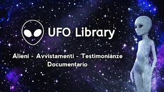 UFO - Alieni - Avvistamenti - Testimonianze - Documentario (UFO Library)