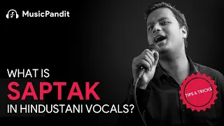 What is Saptak in Hindustani Vocals | Music Pandit