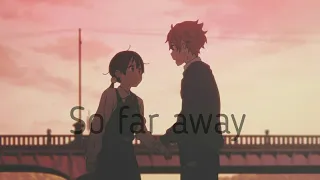 Tamako love story [AMV] •So far away Nightcore•