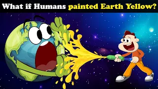 What if Humans painted Earth Yellow? + more videos | #aumsum #kids #children #education #whatif