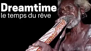 Dreamtime, le temps du rêve (Rencontre avec des Aborigènes) - Documentaire