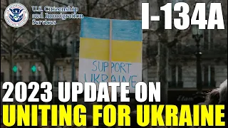 UPDATE 2023: Uniting For Ukraine and CHNV (I-134A Online Request to be a Supporter)