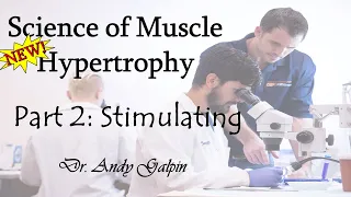 New Science of Muscle Hypertrophy - Part 2, Stimuli: 55 Min Phys