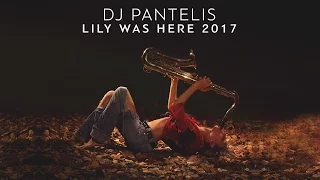 DJ Pantelis - Lily Was Here 2017