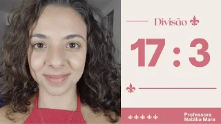 "17 dividido por 3" "17/3" "17:3" "Dividir 17 por 3" "Dividir 17 entre 3" "aula de matemática"