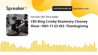 CBS Bing Crosby Rosemary Clooney Show -1961-11-23 453 -Thanksgiving (part 1 of 2)