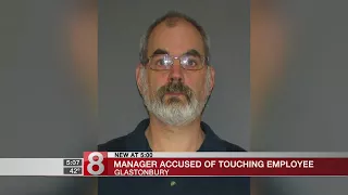 Glastonbury store manager accused of inappropriately touching employee