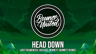 Lost Frequencies, Bastille, BENNETT - Head Down (BENNETT Remix)