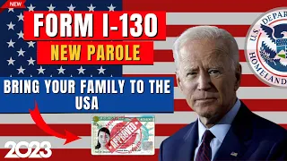 Good News I-130: Bring Your Family to the USA with a New Parole | US Immigration 2023