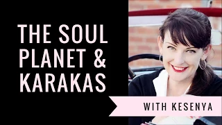 The Soul Planet and Karakas