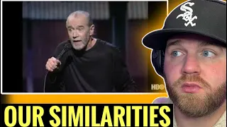 VERY IMPORTANT MESSAGE | George Carlin/ Our Similarities (Reaction)