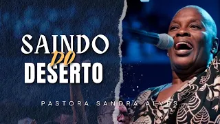 Atravessando o Deserto de dor e abandono para conquistar a promessa ! | Pastora Sandra Alves