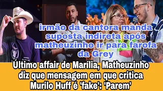 Último affair de Marília, Matheuzinho diz que mensagem em que critica Murilo Huff é 'fake': 'Parem'